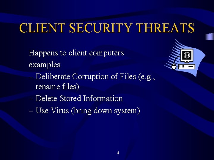 CLIENT SECURITY THREATS Happens to client computers examples – Deliberate Corruption of Files (e.