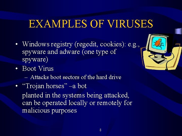EXAMPLES OF VIRUSES • Windows registry (regedit, cookies): e. g. , spyware and adware