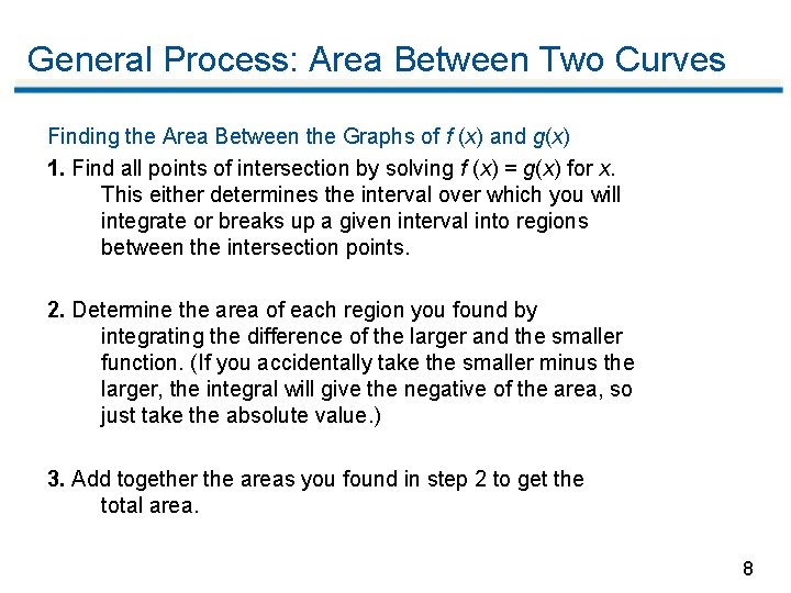 General Process: Area Between Two Curves Finding the Area Between the Graphs of f