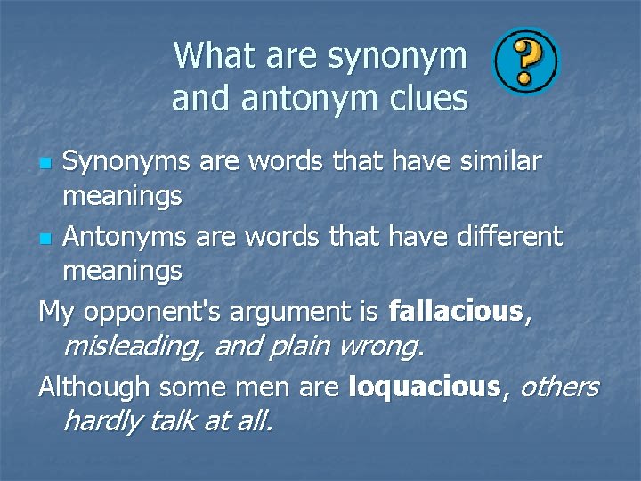 What are synonym and antonym clues Synonyms are words that have similar meanings n
