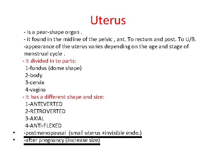 Uterus • • - Is a pear-shape organ. - it found in the midline