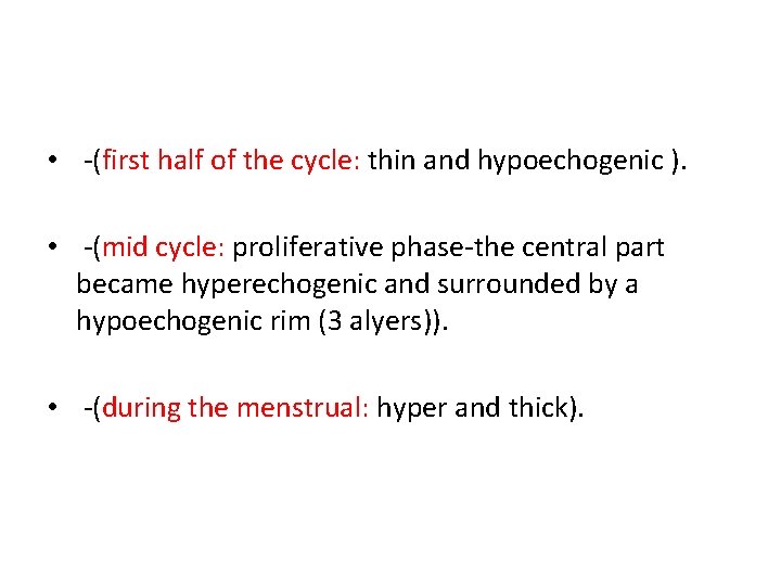  • -(first half of the cycle: thin and hypoechogenic ). • -(mid cycle: