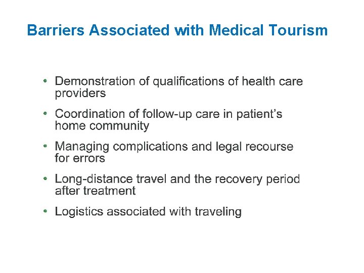 Barriers Associated with Medical Tourism Tricia Johnson, Andrew Garman; Rush University 