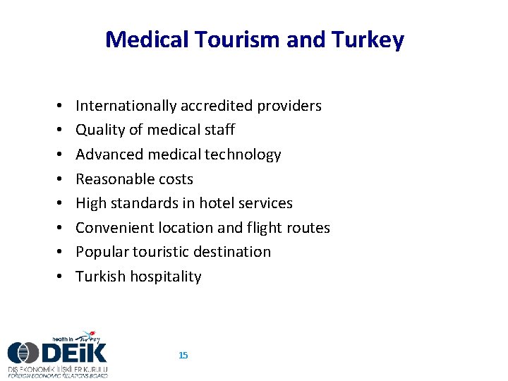 Medical Tourism and Turkey • • Internationally accredited providers Quality of medical staff Advanced