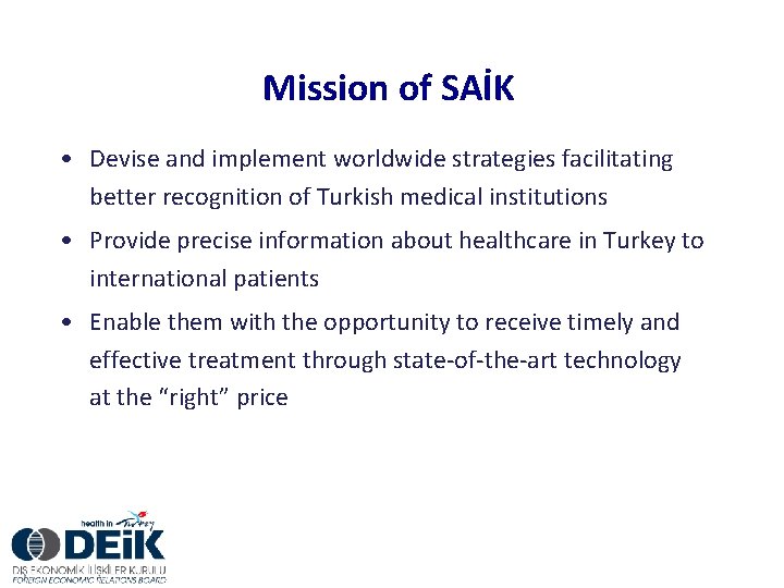 Mission of SAİK • Devise and implement worldwide strategies facilitating better recognition of Turkish