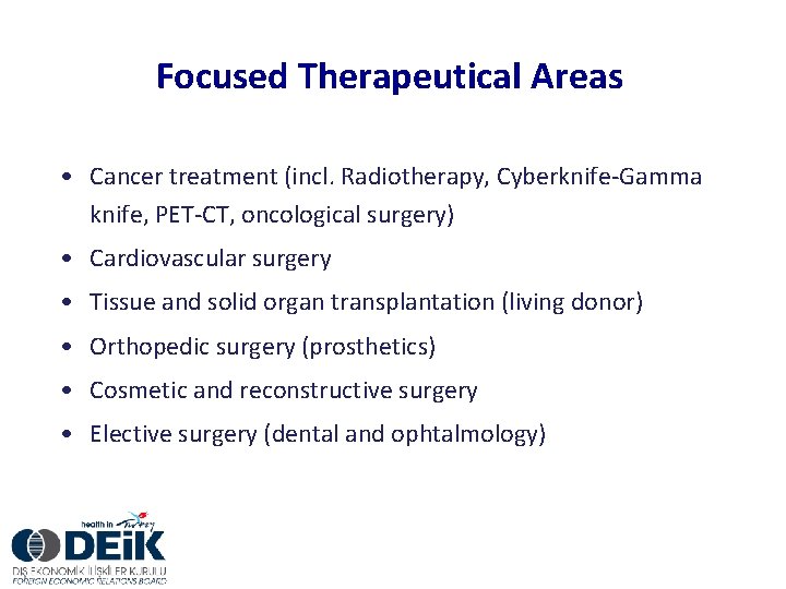 Focused Therapeutical Areas • Cancer treatment (incl. Radiotherapy, Cyberknife-Gamma knife, PET-CT, oncological surgery) •
