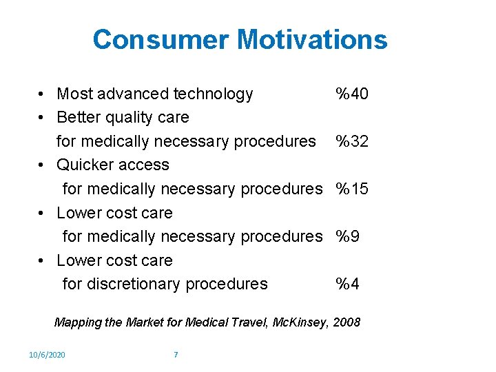 Consumer Motivations • Most advanced technology • Better quality care for medically necessary procedures