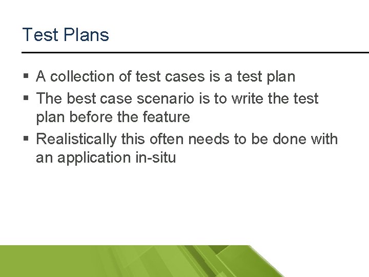 Test Plans § A collection of test cases is a test plan § The