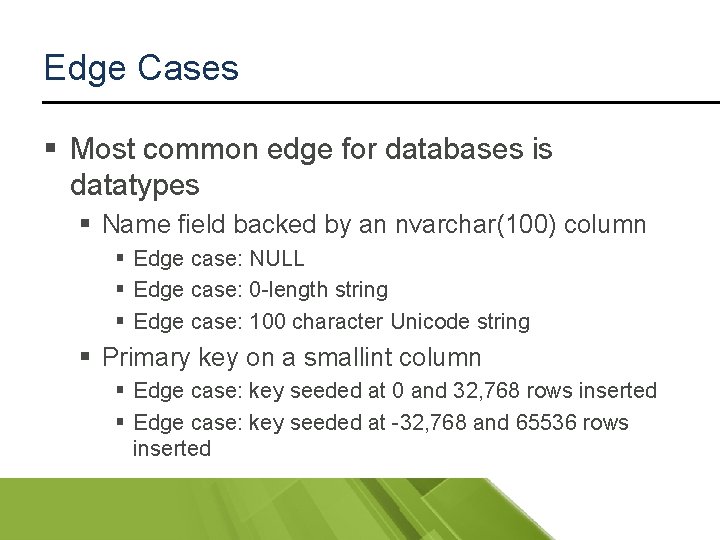 Edge Cases § Most common edge for databases is datatypes § Name field backed