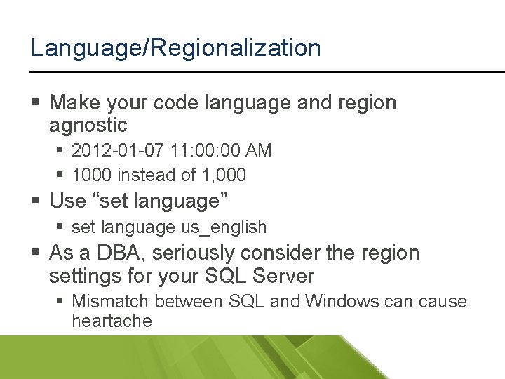 Language/Regionalization § Make your code language and region agnostic § 2012 -01 -07 11: