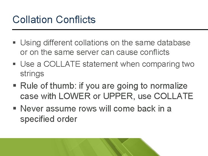 Collation Conflicts § Using different collations on the same database or on the same