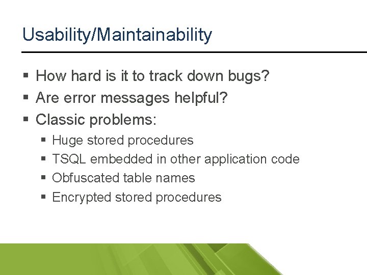 Usability/Maintainability § How hard is it to track down bugs? § Are error messages