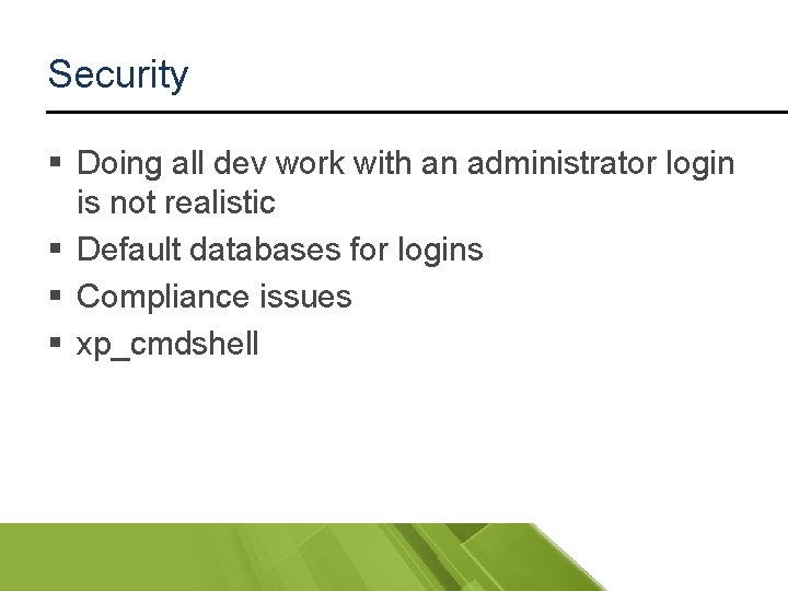 Security § Doing all dev work with an administrator login is not realistic §