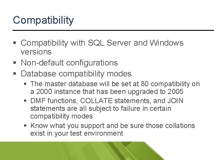 Compatibility § Compatibility with SQL Server and Windows versions § Non-default configurations § Database