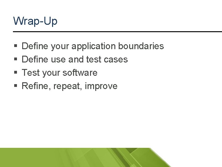 Wrap-Up § § Define your application boundaries Define use and test cases Test your