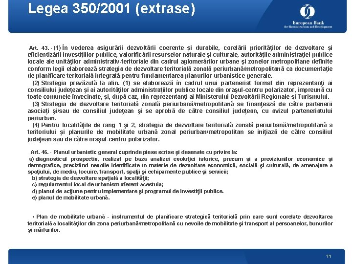 Legea 350/2001 (extrase) Art. 43. - (1) În vederea asigurării dezvoltării coerente şi durabile,