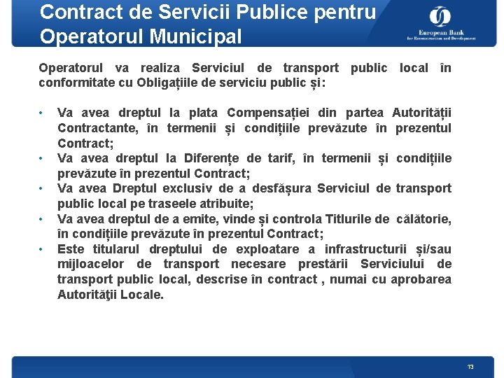 Contract de Servicii Publice pentru Operatorul Municipal Operatorul va realiza Serviciul de transport public