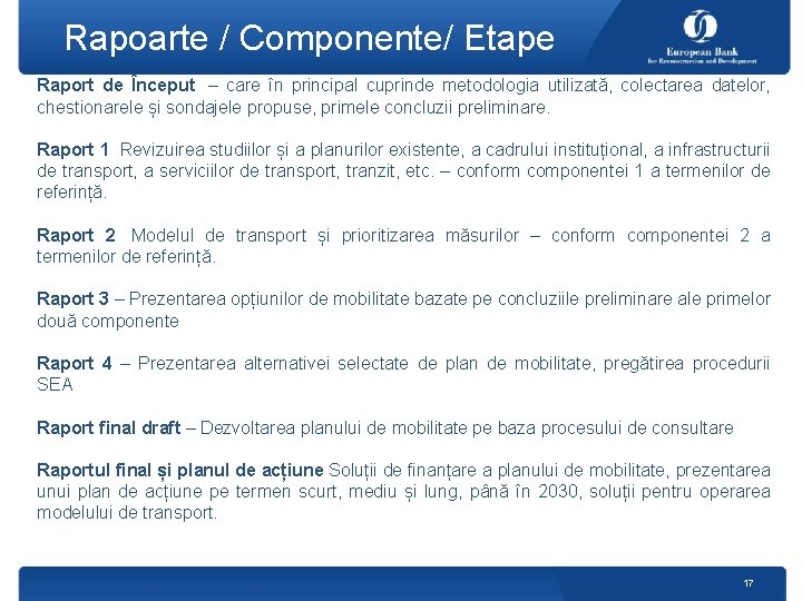 Rapoarte / Componente/ Etape Raport de Început – care în principal cuprinde metodologia utilizată,