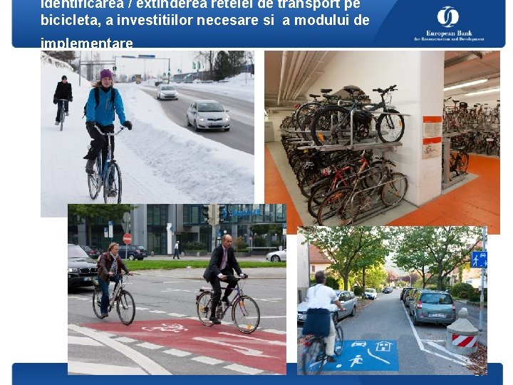 Identificarea / extinderea retelei de transport pe bicicleta, a investitiilor necesare si a modului