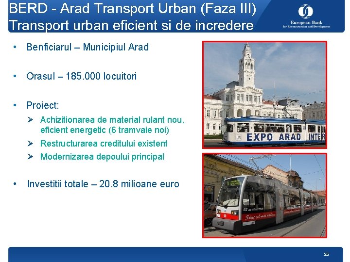 BERD - Arad Transport Urban (Faza III) Transport urban eficient si de incredere •