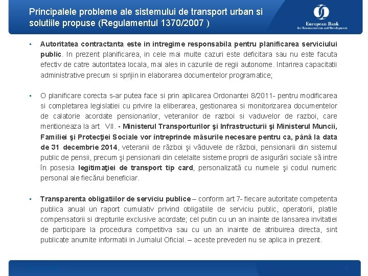 Principalele probleme ale sistemului de transport urban si solutiile propuse (Regulamentul 1370/2007 ) •