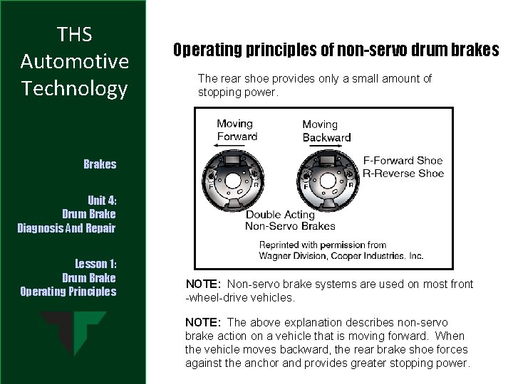 THS Automotive Technology Operating principles of non-servo drum brakes The rear shoe provides only