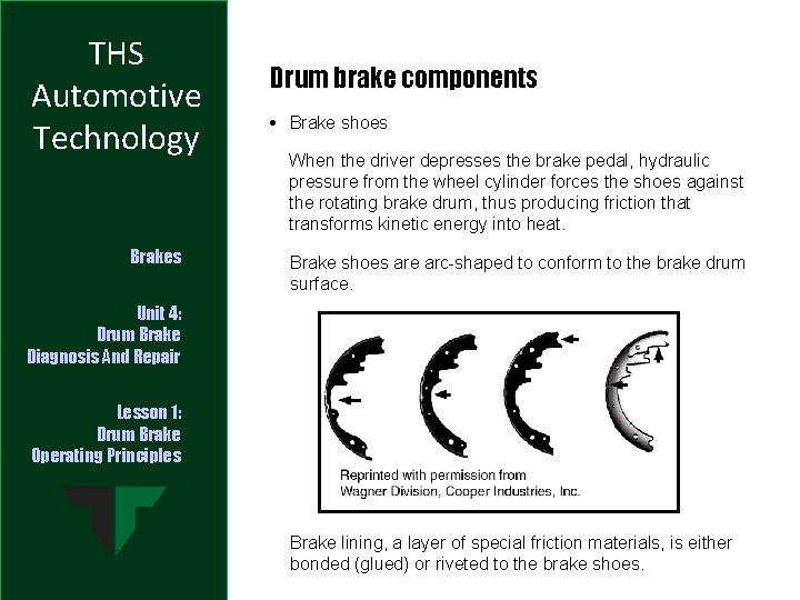 THS Automotive Technology Brakes Drum brake components • Brake shoes When the driver depresses