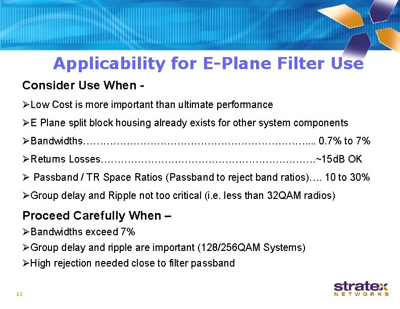 Applicability for E-Plane Filter Use Consider Use When ØLow Cost is more important than