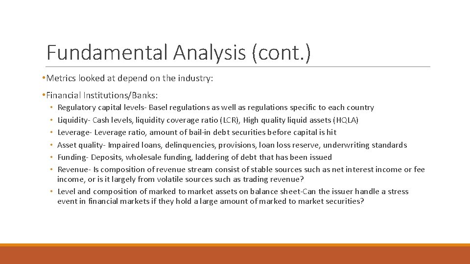 Fundamental Analysis (cont. ) • Metrics looked at depend on the industry: • Financial
