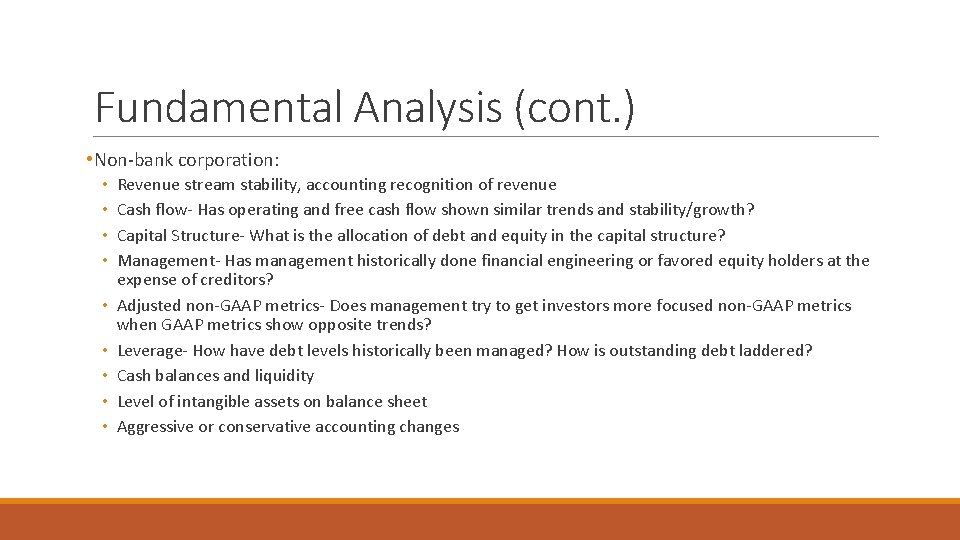 Fundamental Analysis (cont. ) • Non-bank corporation: • • • Revenue stream stability, accounting