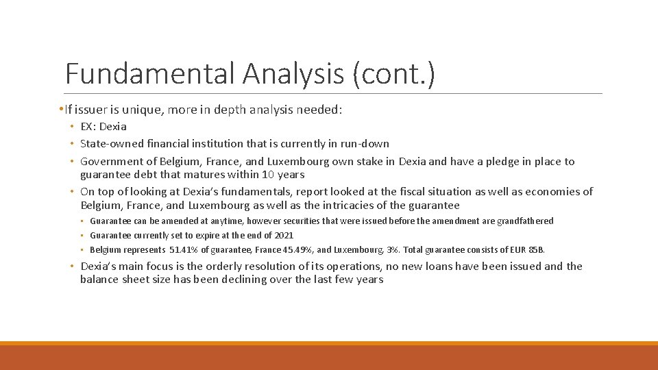 Fundamental Analysis (cont. ) • If issuer is unique, more in depth analysis needed: