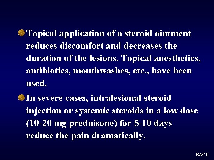 Topical application of a steroid ointment reduces discomfort and decreases the duration of the