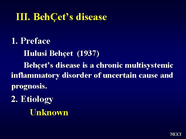 III. BehÇet’s disease 1. Preface Hulusi Behçet (1937) Behçet’s disease is a chronic multisystemic