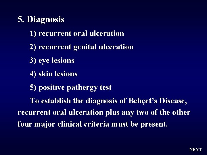 5. Diagnosis 1) recurrent oral ulceration 2) recurrent genital ulceration 3) eye lesions 4)