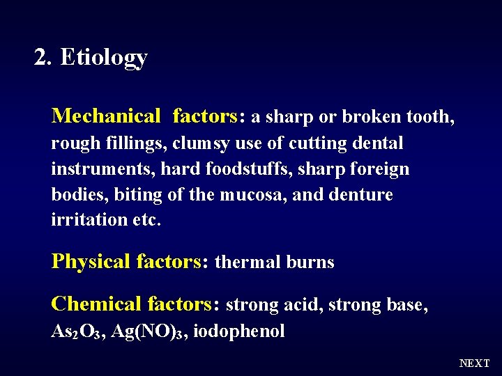 2. Etiology Mechanical factors: a sharp or broken tooth, rough fillings, clumsy use of