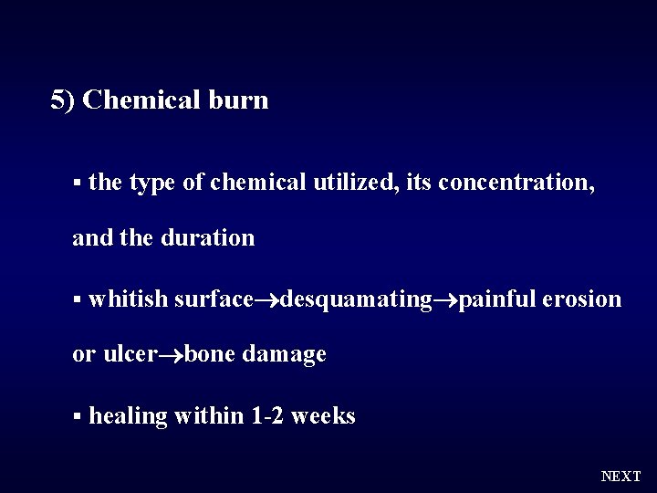 5) Chemical burn § the type of chemical utilized, its concentration, and the duration