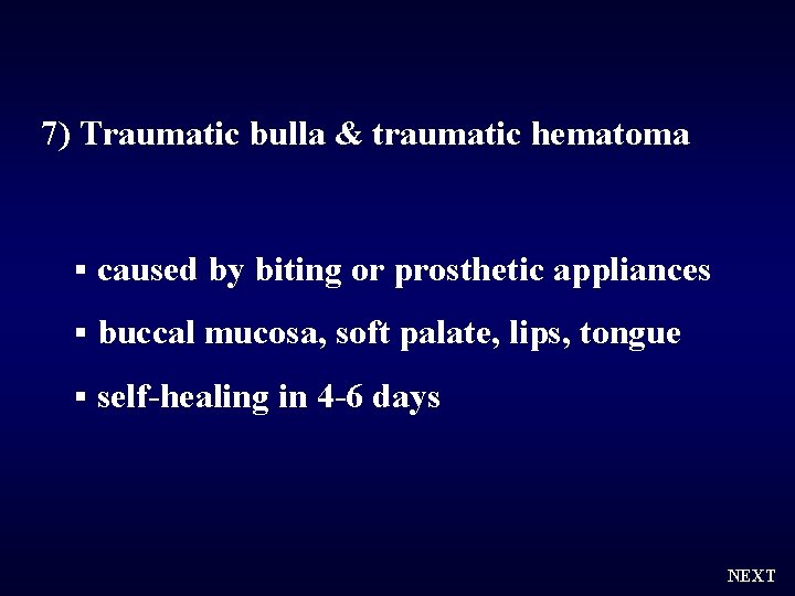 7) Traumatic bulla & traumatic hematoma § caused by biting or prosthetic appliances §