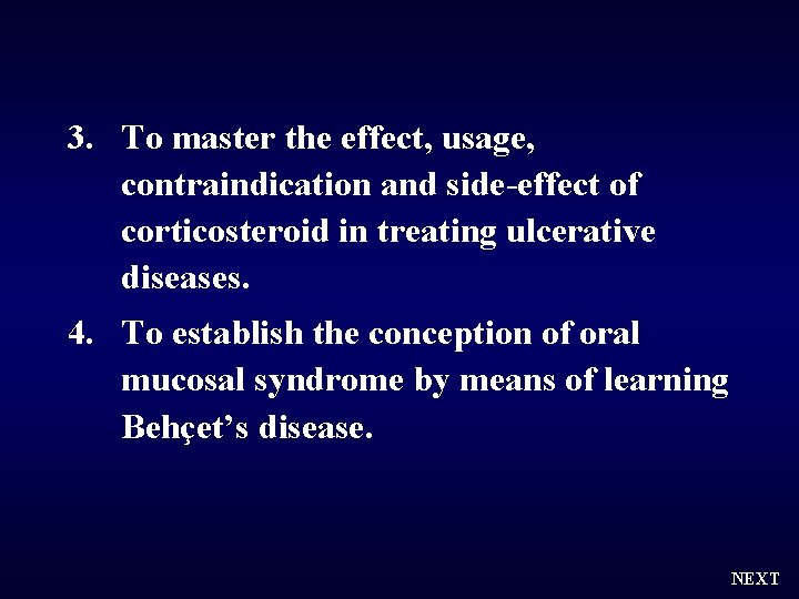 3. To master the effect, usage, contraindication and side-effect of corticosteroid in treating ulcerative