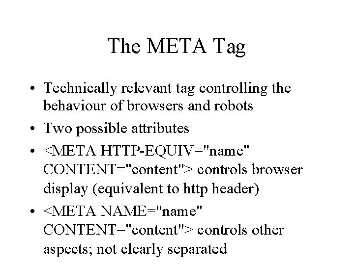 The META Tag • Technically relevant tag controlling the behaviour of browsers and robots