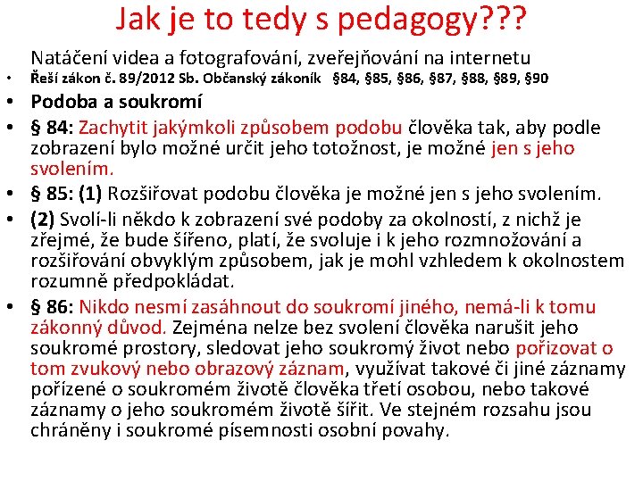 Jak je to tedy s pedagogy? ? ? • Natáčení videa a fotografování, zveřejňování