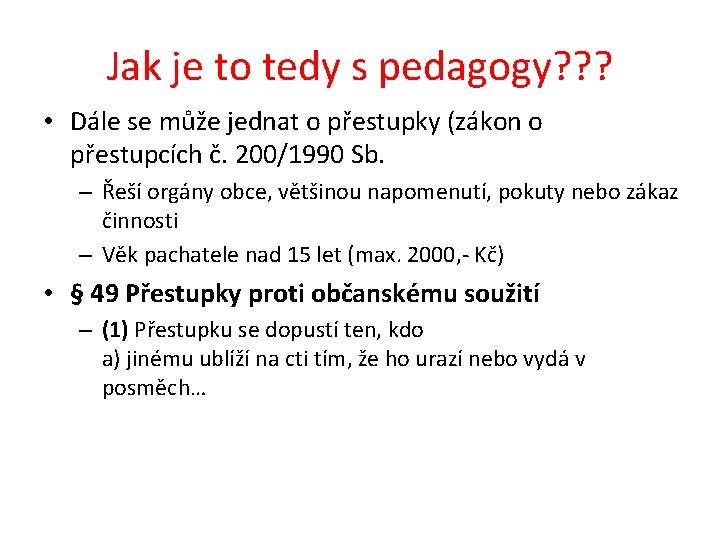 Jak je to tedy s pedagogy? ? ? • Dále se může jednat o