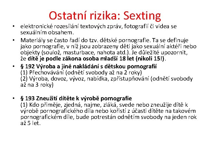 Ostatní rizika: Sexting • elektronické rozesílání textových zpráv, fotografií či videa se sexuálním obsahem.