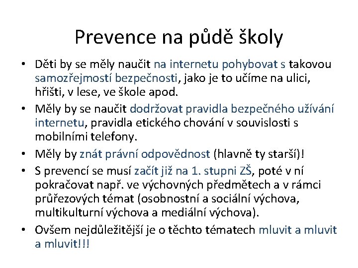 Prevence na půdě školy • Děti by se měly naučit na internetu pohybovat s