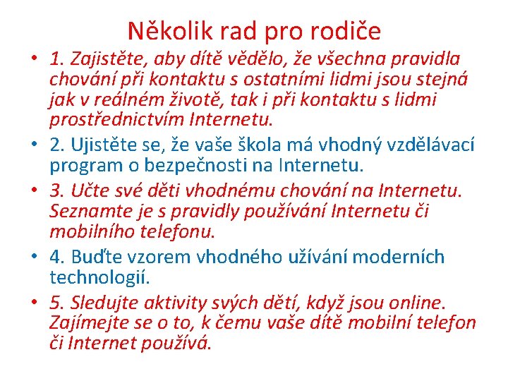 Několik rad pro rodiče • 1. Zajistěte, aby dítě vědělo, že všechna pravidla chování