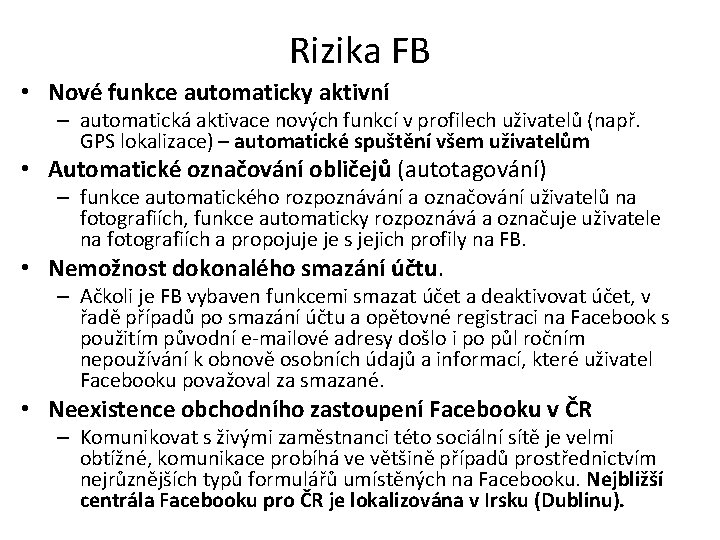 Rizika FB • Nové funkce automaticky aktivní – automatická aktivace nových funkcí v profilech