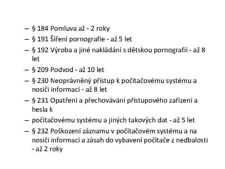 – § 184 Pomluva až - 2 roky – § 191 Šíření pornografie -