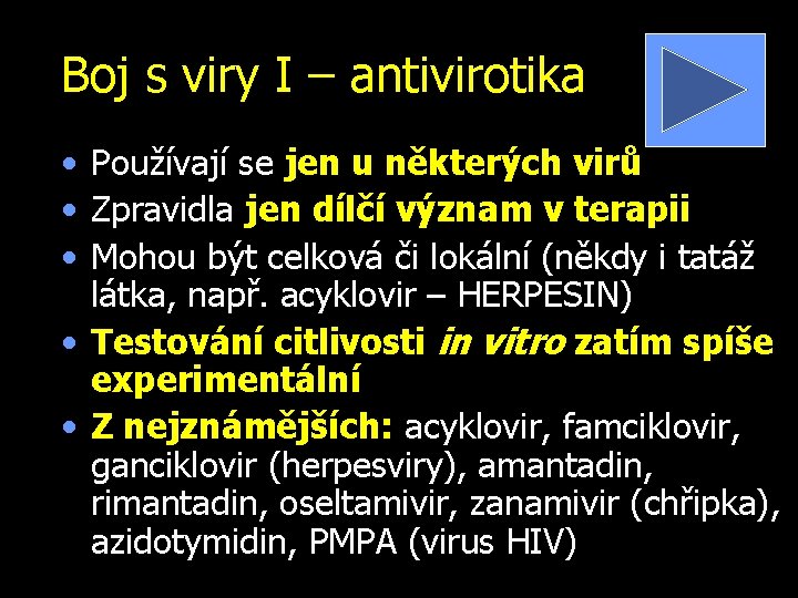 Boj s viry I – antivirotika • Používají se jen u některých virů •
