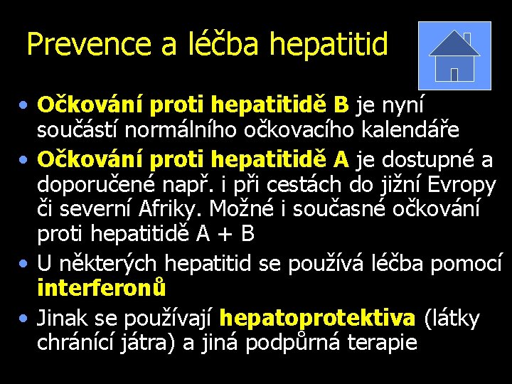 Prevence a léčba hepatitid • Očkování proti hepatitidě B je nyní součástí normálního očkovacího