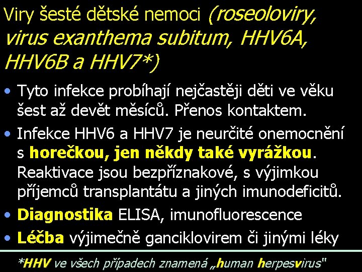 Viry šesté dětské nemoci (roseoloviry, virus exanthema subitum, HHV 6 A, HHV 6 B