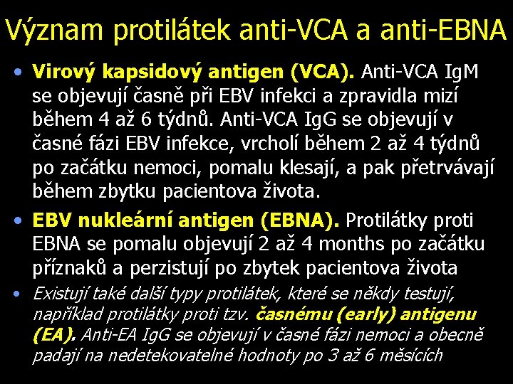 Význam protilátek anti-VCA a anti-EBNA • Virový kapsidový antigen (VCA). Anti-VCA Ig. M se
